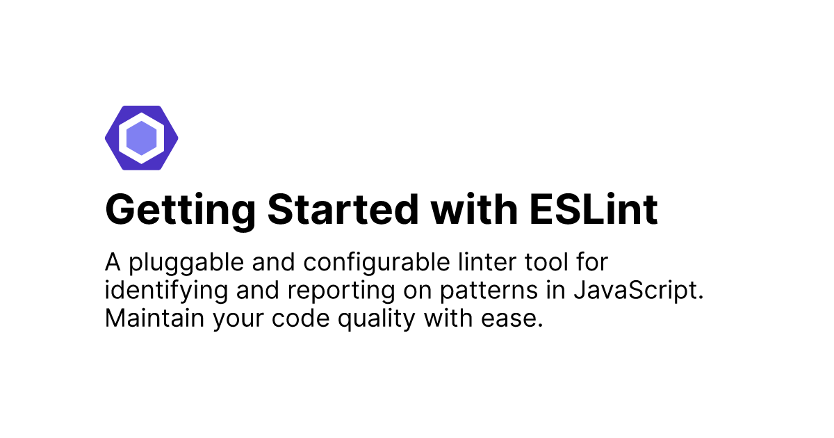 https://eslint.org/og?title=Getting%20Started%20with%20ESLint&summary=A%20pluggable%20and%20configurable%20linter%20tool%20for%20identifying%20and%20reporting%20on%20patterns%20in%20JavaScript.%20Maintain%20your%20code%20quality%20with%20ease.%0A&is_rule=false&recommended=&fixable=&suggestions=